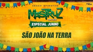 Mastruz com Leite  São João na Terra ENSAIO INTERATIVO JUNINO [upl. by Golden]