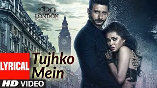 Tujhko Mein LYRICAL 1920 LONDON  Sharman Joshi Meera Chopra  Shaarib amp Toshi FT Shaan [upl. by Rma647]