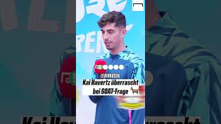 Kai Havertz überrascht bei der GOATFrage 🐐 shorts [upl. by Simah]