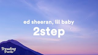 Ed Sheeran  2step Lyrics ft Lil Baby [upl. by Sweet]