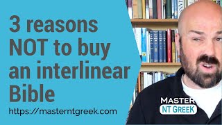 Beginning Greek 3 reasons NOT to buy an interlinear Bible [upl. by Trin]