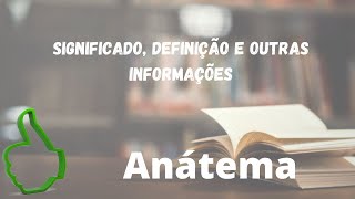 Anátema  Significado Definição Sinônimo e Outras Informações [upl. by Caniff760]