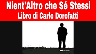 NientAltro che Sé Stessi  Libro di Carlo Dorofatti [upl. by Ellehsar651]