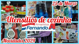 ðŸ›ï¸ ARMARINHOS FERNANDO NA 25 DE MARÃ‡O FUI CONFERIR AS NOVIDADES  DIVERSOS UTENSÃLIOS DE COZINHA [upl. by Morris218]