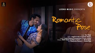 quotRomantic Posequot Song ll Dev Negi Arpita Chakraborty ll Janit Bhutani Ambika Vani ll Leens Music [upl. by Alian]