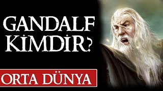 GANDALF KİMDİR Orta Dünya  Yüzüklerin Efendisi [upl. by Pattie]