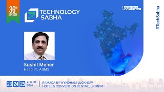 Technology Sabha Bytes  Sushil Meher  AIIMS  August 2024  Lucknow [upl. by Nuoras738]