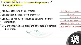 In steam distillation of toluene the pressure of toluene in vapour is [upl. by Davine53]