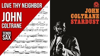 John Coltrane on quotLove Thy Neighborquot  Solo Transcription for Tenor Saxophone Bb [upl. by Mojgan921]