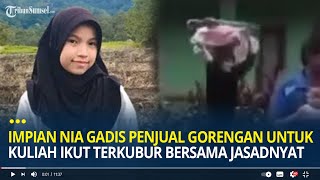 Impian Nia Gadis Penjual Gorengan untuk Bisa Berkuliah Ikut Terkubur Bersama Jasadnya [upl. by Nomde]