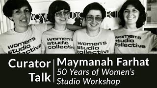 Curator Talk  Maymanah Farhat 50 Years of Womens Studio Workshop [upl. by Merrily]