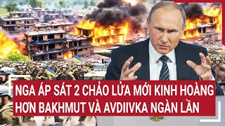 Điểm nóng Thế giới Nga áp sát 2 chảo lửa mới kinh hoàng hơn Bakhmut và Avdiivka ngàn lần [upl. by Wadesworth888]