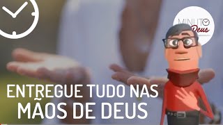 ENTREGUE TUDO NAS MÃOS DE DEUS  Minuto com Deus Animações  Pastor Edvaldo Oliveira [upl. by Eliza]