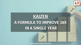 What is Kaizen Process  Kaizen a Formula to Improve 38X in a Year [upl. by Daph386]