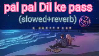 pal pal Dil ke pass song slowedreverb romantic song [upl. by Amitarp]