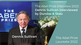 Dennis Sullivan  The Abel Prize Interview 2022 [upl. by Frederik312]