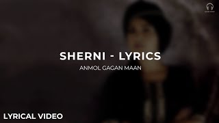 Sherni Full Song Lyrics Video  Anmol Gagan Maan  New Punjabi Song 2019 [upl. by Rozalin]