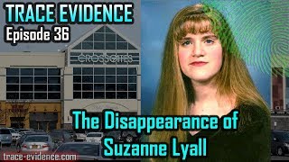 Trace Evidence  036  The Disappearance of Suzanne Lyall [upl. by Monsour]