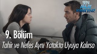 Tahir ve Nefes aynı yatakta uyuya kalırsa  Sen Anlat Karadeniz 9 Bölüm [upl. by Netta]