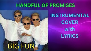 BIG FUN  HANDFUL OF PROMISES INSTRUMENTAL COVER with LYRICS [upl. by Uahsoj]