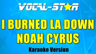 I Burned LA Down  Noah Cyrus Karaoke Version [upl. by Garner]