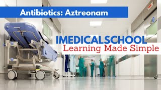 Antibiotics Aztreonam Made Simple [upl. by Magree266]