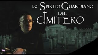 LO SPIRITO GUARDIANO DEL CIMITERO [upl. by Asiled165]