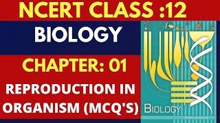 CLASS 12 BIOLOGY Chapter 1 Reproduction In Organism MCQs CBC Chapter by Chapter NEET MNS [upl. by Ericha647]