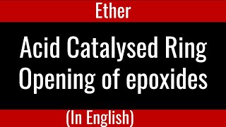 Reactions of Ether I Epoxides I Acid Catalysed RIng Opening I Organic Chemistry I GuruprakashAcademy [upl. by Fidellia]