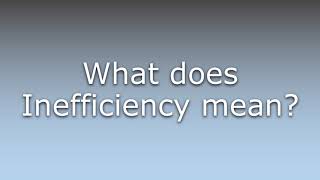 What does Inefficiency mean [upl. by Studnia]