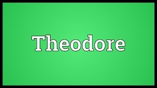 Theodore Meaning [upl. by Elleivap663]