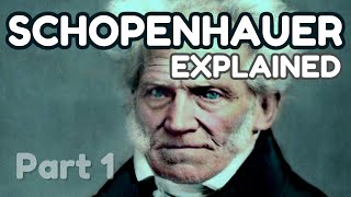 SCHOPENHAUER Explained Metaphysics of the Will pt 1 [upl. by Chari]