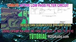 Design Low pass Active Filter OpAmp 4558 Woofer Pre Amplifier Schematic circuit Tutorial RDGAudio [upl. by Parsifal]