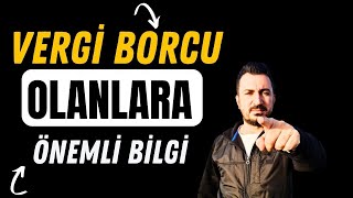 VERGİ BORCU OLANLARA ÖNEMLİ BİLGİ [upl. by Aihsemak]