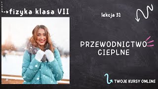 Fizyka klasa 7 Lekcja 31  Przewodnictwo cieplne [upl. by Ahsote428]