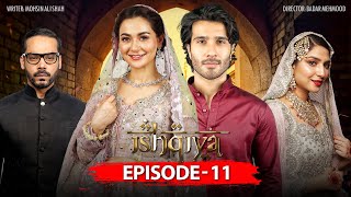 Ishqiya Episode 11  Feroze Khan  Hania Amir  Ramsha Khan [upl. by Samy]