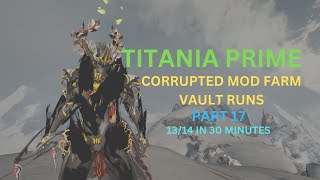 Warframe 2024 Solo Titania Prime Orokin Vault Runner Corrupted Mod Farm 13 in 30 Minutes Part 17 [upl. by Fechter13]