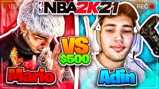 Mariosmindset makes Adin go INSANE during INTENSE 500 WAGER NBA 2K21 [upl. by Llibyc25]