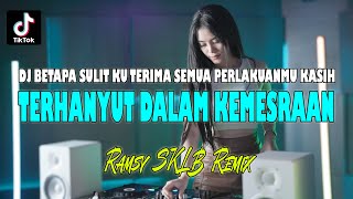 BETAPA SULIT KUTERIMA SEMUA PERLAKUANMU KASIH  DJ TERHANYUT DALAM KEMESRAAN REMIX VIRAL [upl. by Tamberg518]