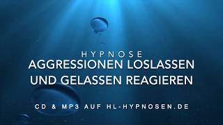 Aggressionen loslassen und gelassen reagieren  Hypnose [upl. by Kalila515]