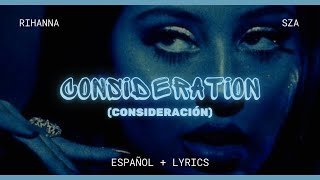 Rihanna amp SZA  Consideration  ESPAÑOL  LYRICS [upl. by Eetsud]