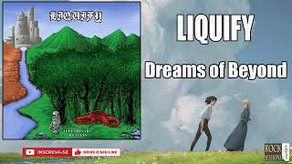 LIQUIFY  DREAMS OF BEYOND HQ [upl. by Derr101]