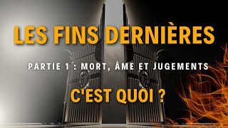 QUE SE PASSETIL APRÈS LA VIE  LES FINS DERNIÈRES PARTIE 1 [upl. by Lertnahs]