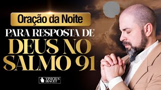 Oração da Noite no Salmo 91 Da Resposta de Deus  23 de Março Dia 10 ViniciusIracet [upl. by Renell641]