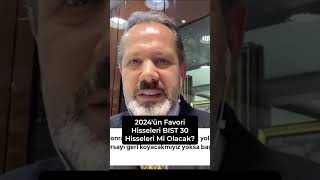 2024ün Favori Hisseleri BIST 30 Hisseleri Mi Olacak İslam Memiş Yanıtlıyor bist30 yatırım 2024 [upl. by Noslien]