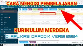 CARA MENGISI PEMBELAJARAN KURIKULUM MERDEKA DI DAPODIK 2024 [upl. by Idnal]