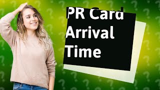 How long does PR card take to arrive in mail Canada [upl. by Rawde]