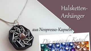 HIT DIYEffektvoller HalskettenAnhänger aus NespressoKapseln  die magische Kaffee Kapsel [upl. by Hewe]