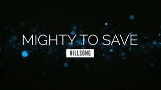 Mighty to Save  Hillsong  LYRIC VIDEO [upl. by Tsuda]