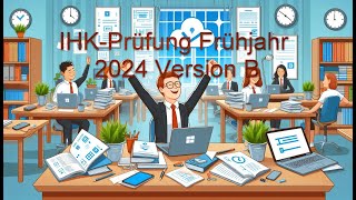 Besprechung IHKPrüfung Frühjahr 2024 Version B [upl. by Firmin]